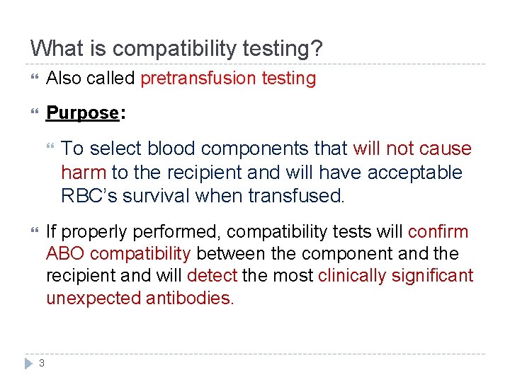 What is compatibility testing? Also called pretransfusion testing Purpose: To select blood components that