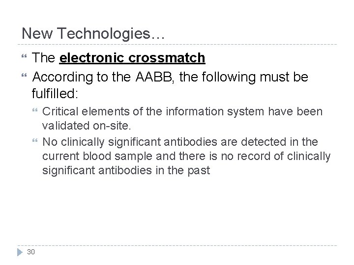 New Technologies… The electronic crossmatch According to the AABB, the following must be fulfilled: