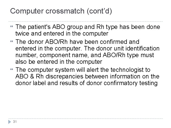 Computer crossmatch (cont’d) The patient's ABO group and Rh type has been done twice
