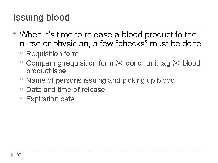 Issuing blood When it’s time to release a blood product to the nurse or Issuing blood When it’s time to release a blood product to the nurse or