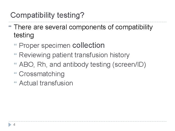 Compatibility testing? There are several components of compatibility testing 4 Proper specimen collection Reviewing