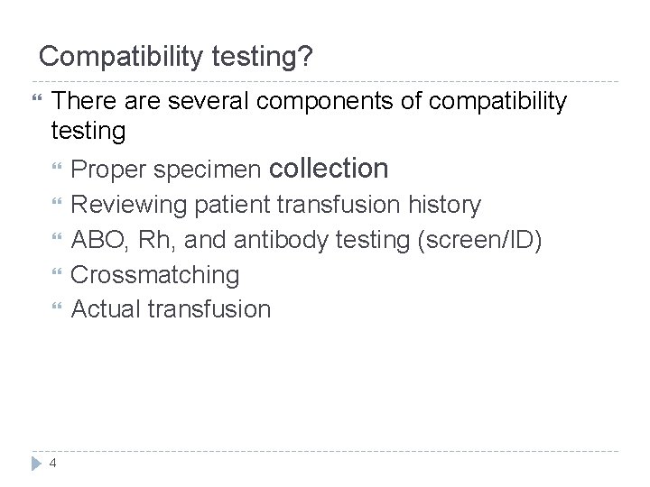 Compatibility testing? There are several components of compatibility testing 4 Proper specimen collection Reviewing Compatibility testing? There are several components of compatibility testing 4 Proper specimen collection Reviewing