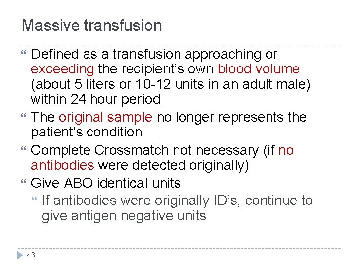 Massive transfusion Defined as a transfusion approaching or exceeding the recipient’s own blood volume Massive transfusion Defined as a transfusion approaching or exceeding the recipient’s own blood volume
