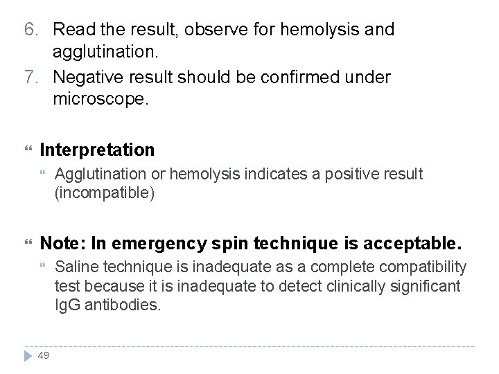 6. Read the result, observe for hemolysis and agglutination. 7. Negative result should be