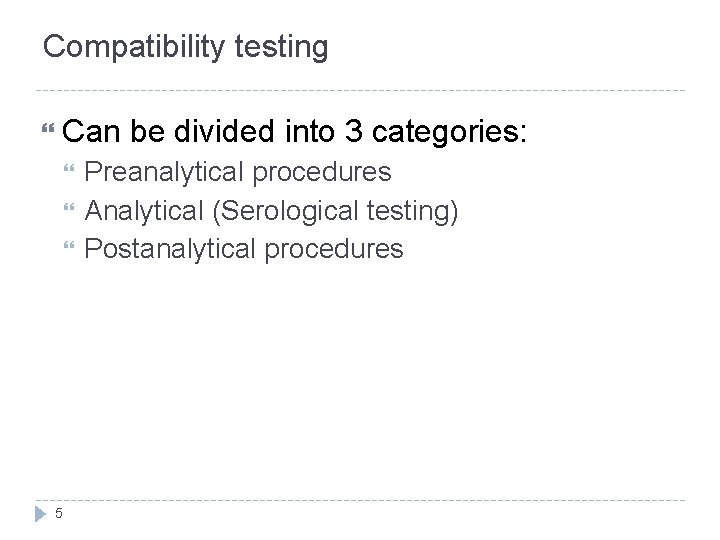 Compatibility testing Can be divided into 3 categories: 5 Preanalytical procedures Analytical (Serological testing)