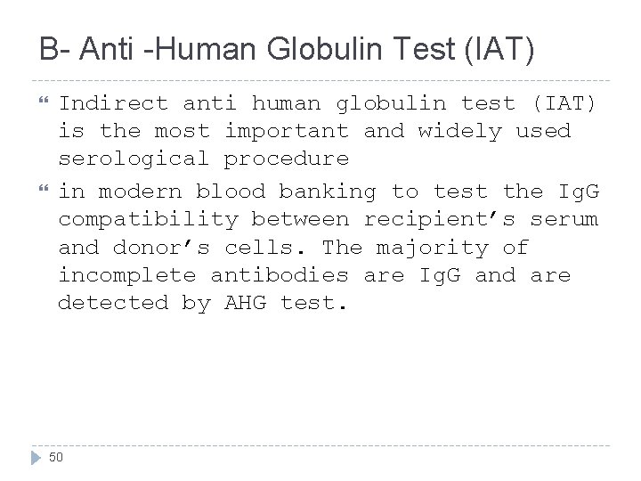 B- Anti -Human Globulin Test (IAT) Indirect anti human globulin test (IAT) is the B- Anti -Human Globulin Test (IAT) Indirect anti human globulin test (IAT) is the