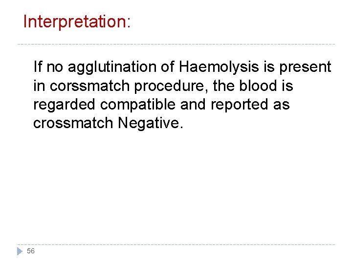 Interpretation: If no agglutination of Haemolysis is present in corssmatch procedure, the blood is