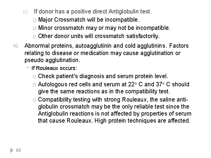 b) 10. If donor has a positive direct Antiglobulin test. Major Crossmatch will be