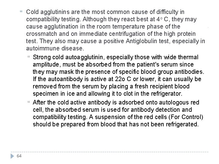 64 Cold agglutinins are the most common cause of difficulty in compatibility testing.