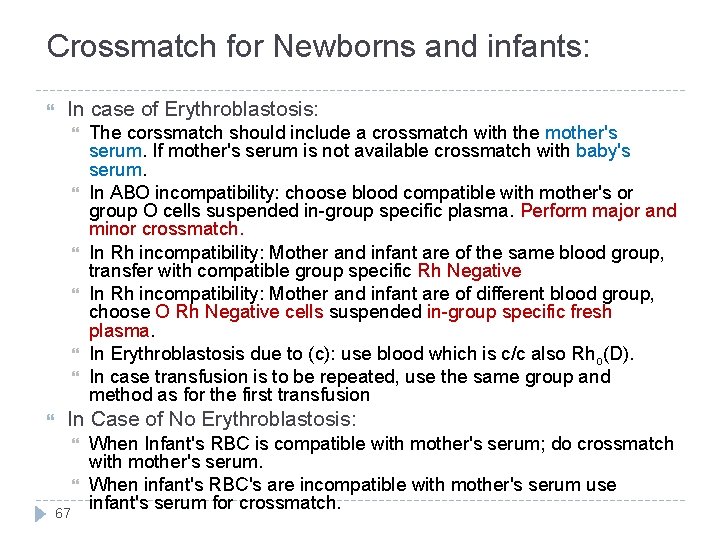 Crossmatch for Newborns and infants: In case of Erythroblastosis: The corssmatch should include a