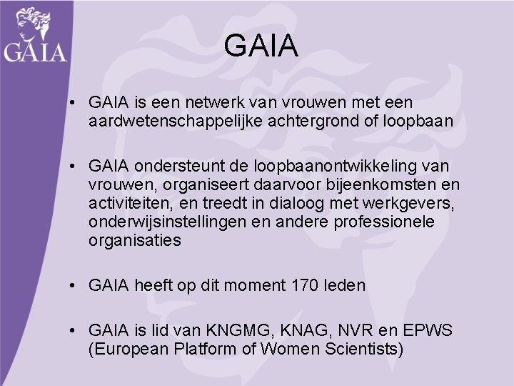 GAIA • GAIA is een netwerk van vrouwen met een aardwetenschappelijke achtergrond of loopbaan