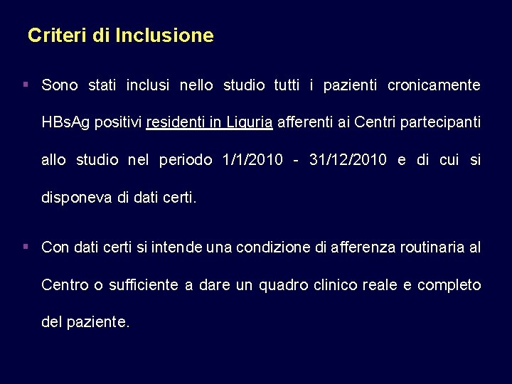 Criteri di Inclusione § Sono stati inclusi nello studio tutti i pazienti cronicamente HBs.