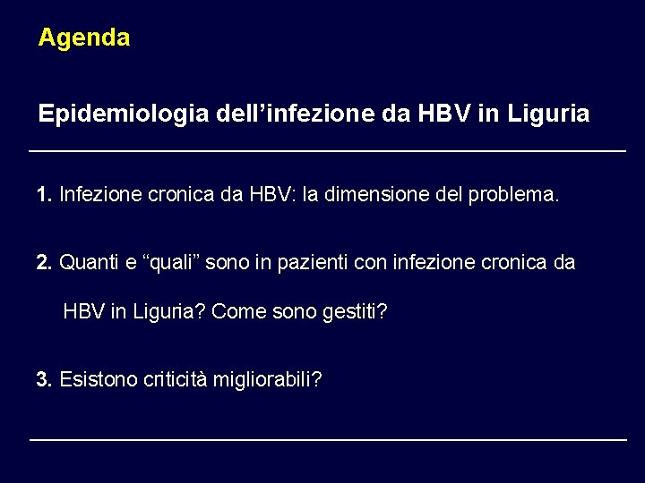 Agenda Epidemiologia dell’infezione da HBV in Liguria 1. Infezione cronica da HBV: la dimensione