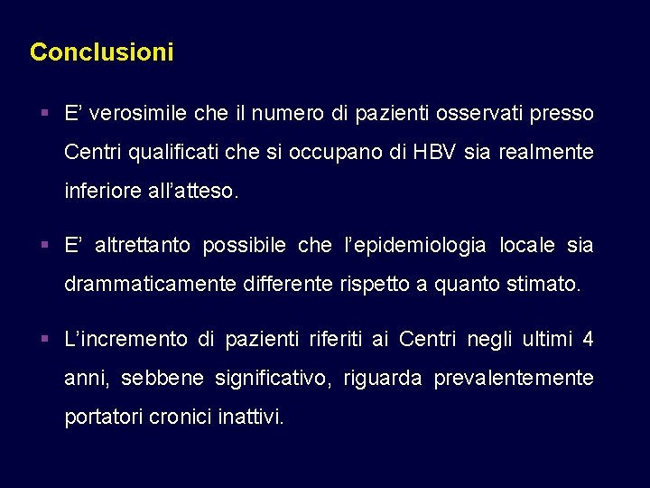 Conclusioni § E’ verosimile che il numero di pazienti osservati presso Centri qualificati che