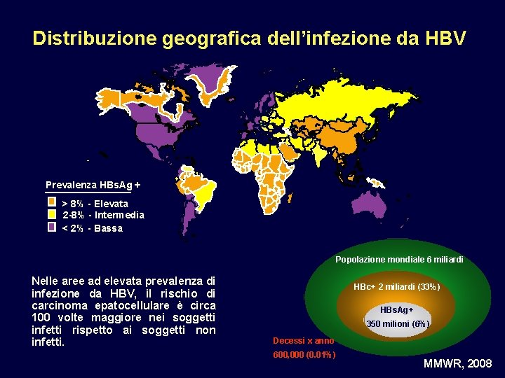 Distribuzione geografica dell’infezione da HBV Prevalenza HBs. Ag + > 8% - Elevata 2