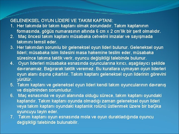GELENEKSEL OYUN LİDERİ VE TAKIM KAPTANI: 1. Her takımda bir takım kaptanı olmak zorundadır.