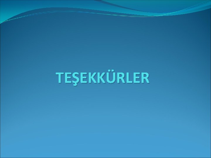TEŞEKKÜRLER 