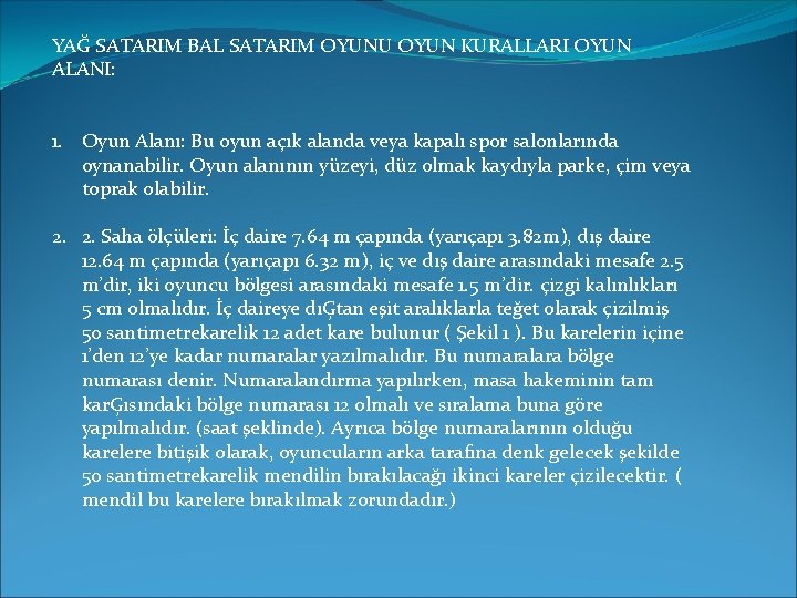 YAĞ SATARIM BAL SATARIM OYUNU OYUN KURALLARI OYUN ALANI: 1. Oyun Alanı: Bu oyun