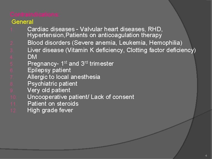 Contraindications: General 1. Cardiac diseases - Valvular heart diseases, RHD, Hypertension, Patients on anticoagulation