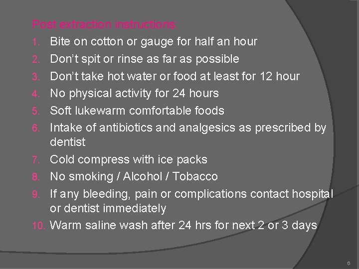 Post extraction instructions: 1. Bite on cotton or gauge for half an hour 2.