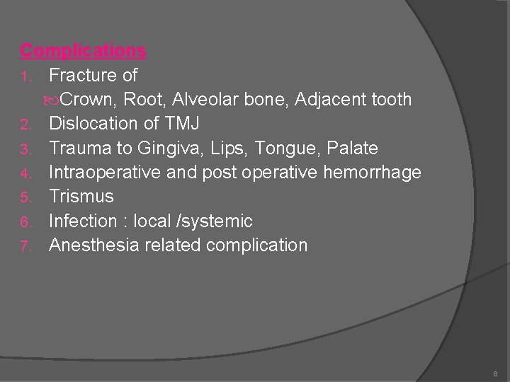 Complications 1. Fracture of Crown, Root, Alveolar bone, Adjacent tooth 2. Dislocation of TMJ