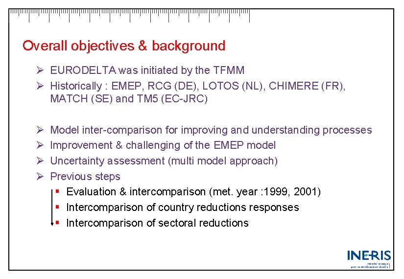 Overall objectives & background Ø EURODELTA was initiated by the TFMM Ø Historically :