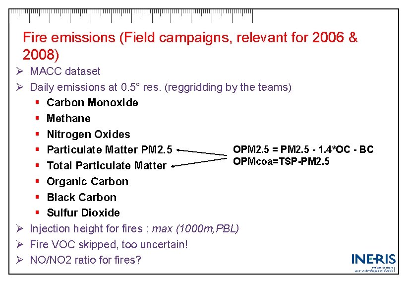 Fire emissions (Field campaigns, relevant for 2006 & 2008) Ø MACC dataset Ø Daily