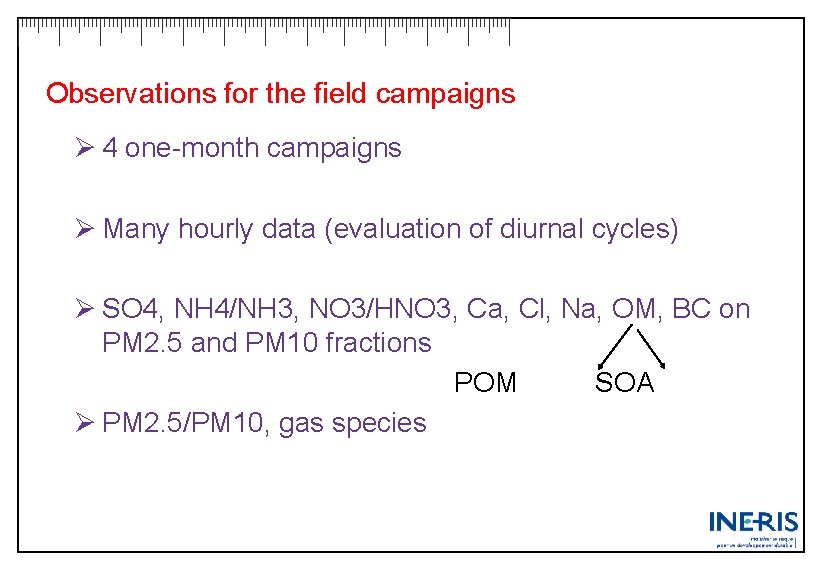 Observations for the field campaigns Ø 4 one-month campaigns Ø Many hourly data (evaluation