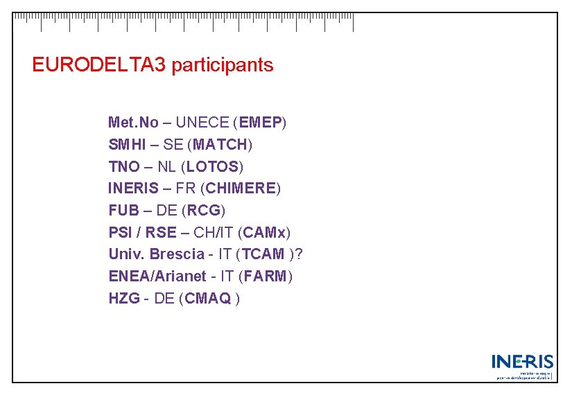 EURODELTA 3 participants Met. No – UNECE (EMEP) SMHI – SE (MATCH) TNO –