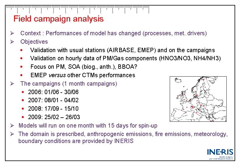 Field campaign analysis Ø Context : Performances of model has changed (processes, met. drivers)