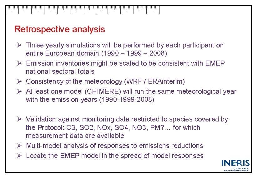 Retrospective analysis Ø Three yearly simulations will be performed by each participant on entire