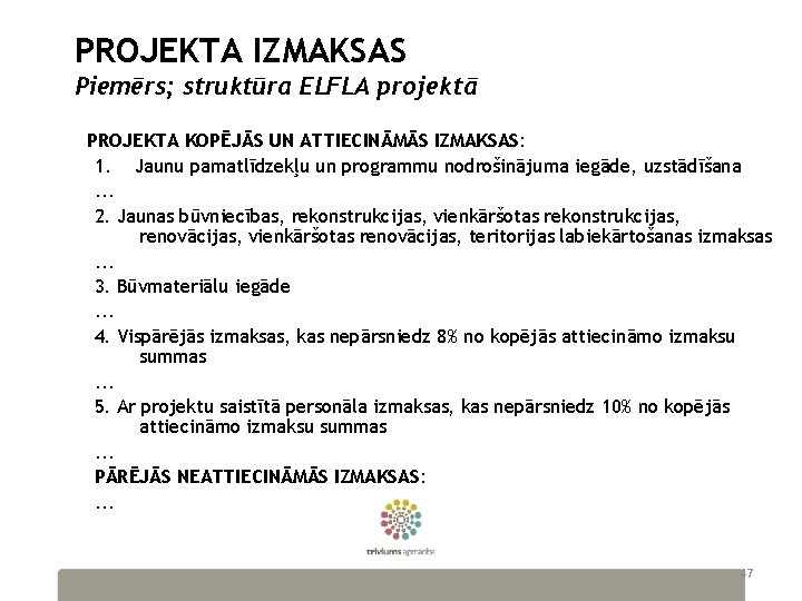 PROJEKTA IZMAKSAS Piemērs; struktūra ELFLA projektā PROJEKTA KOPĒJĀS UN ATTIECINĀMĀS IZMAKSAS: 1. Jaunu pamatlīdzekļu