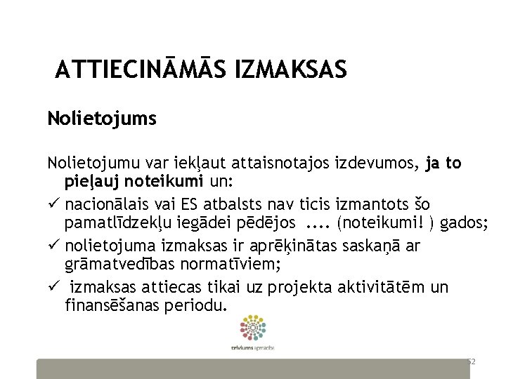 ATTIECINĀMĀS IZMAKSAS Nolietojums Nolietojumu var iekļaut attaisnotajos izdevumos, ja to pieļauj noteikumi un: ü