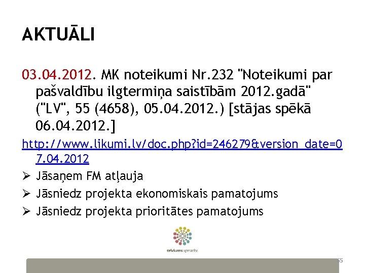 AKTUĀLI 03. 04. 2012. MK noteikumi Nr. 232 "Noteikumi par pašvaldību ilgtermiņa saistībām 2012.