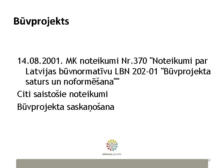 Būvprojekts 14. 08. 2001. MK noteikumi Nr. 370 "Noteikumi par Latvijas būvnormatīvu LBN 202