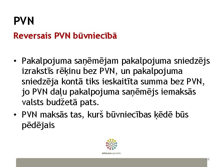 PVN Reversais PVN būvniecībā • Pakalpojuma saņēmējam pakalpojuma sniedzējs izrakstīs rēķinu bez PVN, un