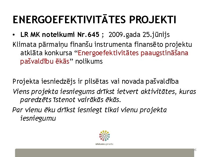 ENERGOEFEKTIVITĀTES PROJEKTI • LR MK noteikumi Nr. 645 ; 2009. gada 25. jūnijs Klimata