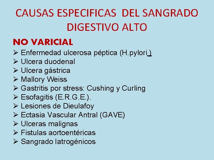 CAUSAS ESPECIFICAS DEL SANGRADO DIGESTIVO ALTO NO VARICIAL Ø Enfermedad ulcerosa péptica (H. pylori