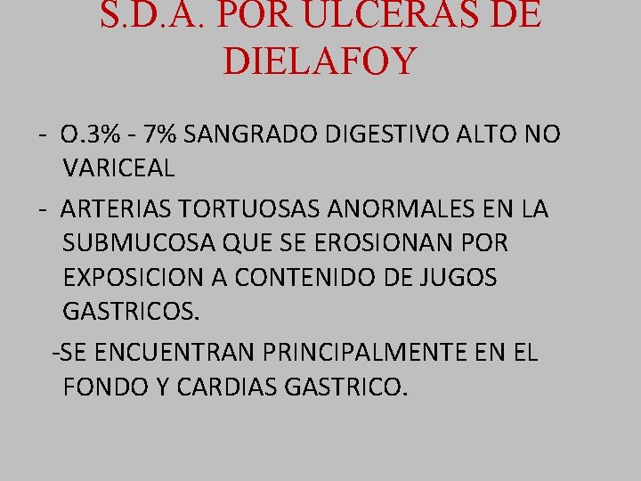 S. D. A. POR ULCERAS DE DIELAFOY - O. 3% - 7% SANGRADO DIGESTIVO