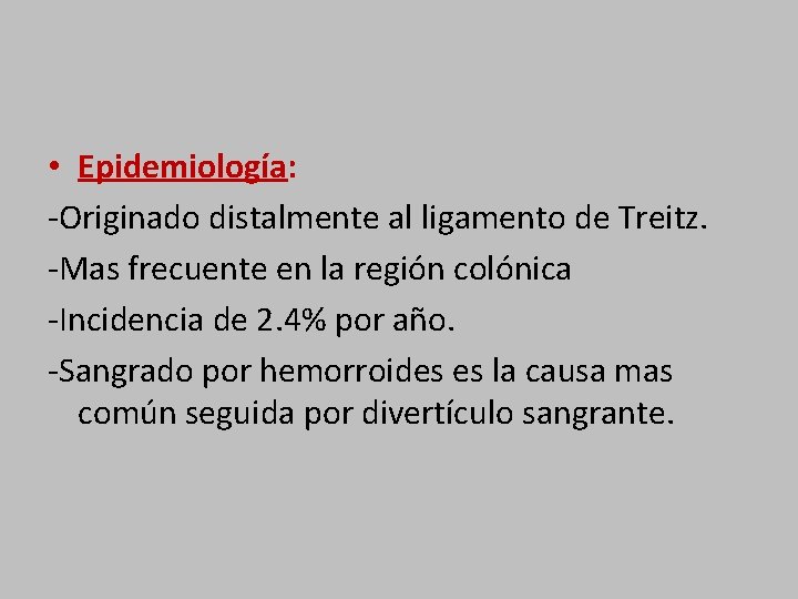  • Epidemiología: -Originado distalmente al ligamento de Treitz. -Mas frecuente en la región