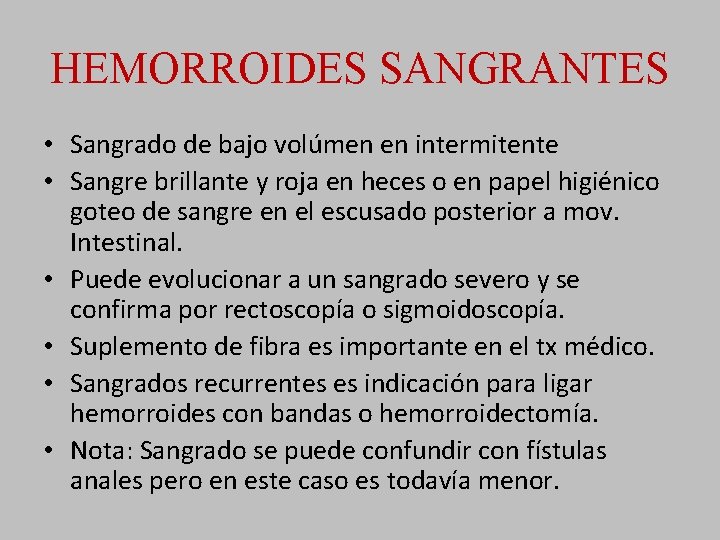 HEMORROIDES SANGRANTES • Sangrado de bajo volúmen en intermitente • Sangre brillante y roja