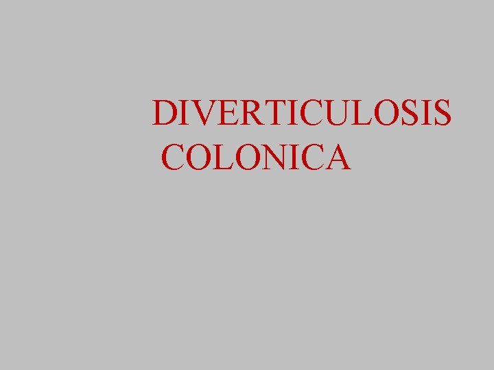 DIVERTICULOSIS COLONICA 