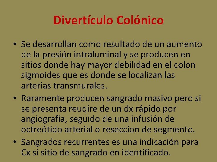 Divertículo Colónico • Se desarrollan como resultado de un aumento de la presión intraluminal