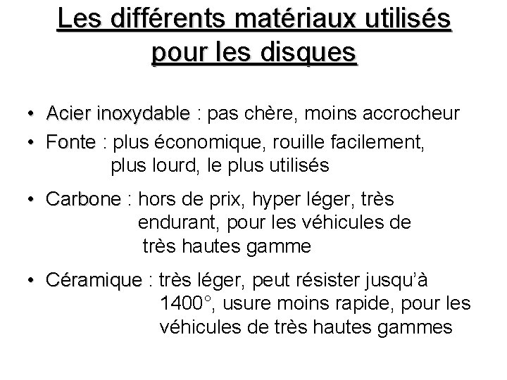 Les différents matériaux utilisés pour les disques • Acier inoxydable : pas chère, moins