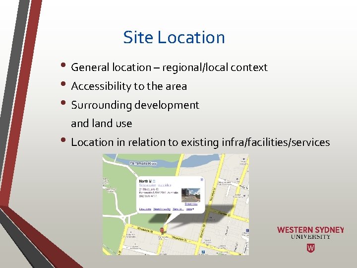 Site Location • General location – regional/local context • Accessibility to the area •