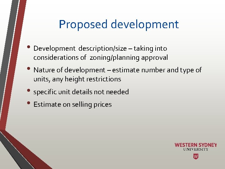 Proposed development • Development description/size – taking into considerations of zoning/planning approval • Nature