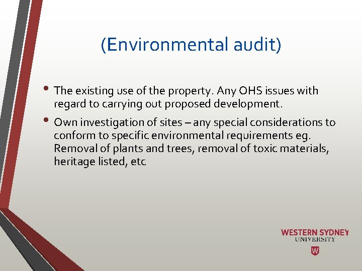 (Environmental audit) • The existing use of the property. Any OHS issues with regard