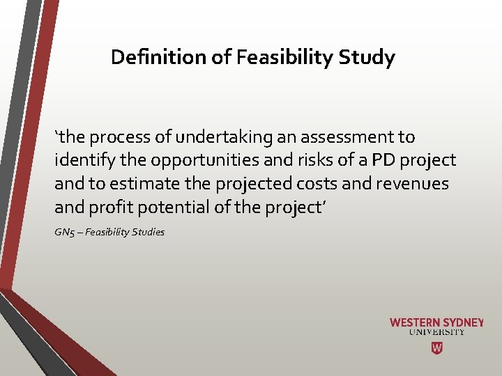 Definition of Feasibility Study ‘the process of undertaking an assessment to identify the opportunities