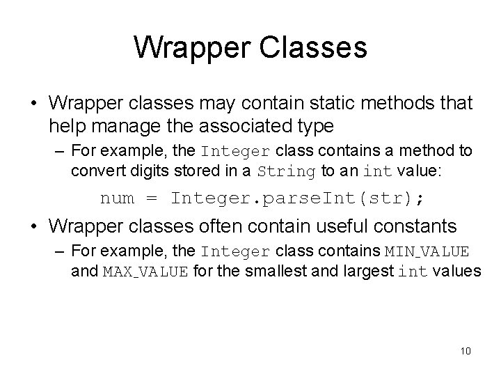 Wrapper Classes • Wrapper classes may contain static methods that help manage the associated