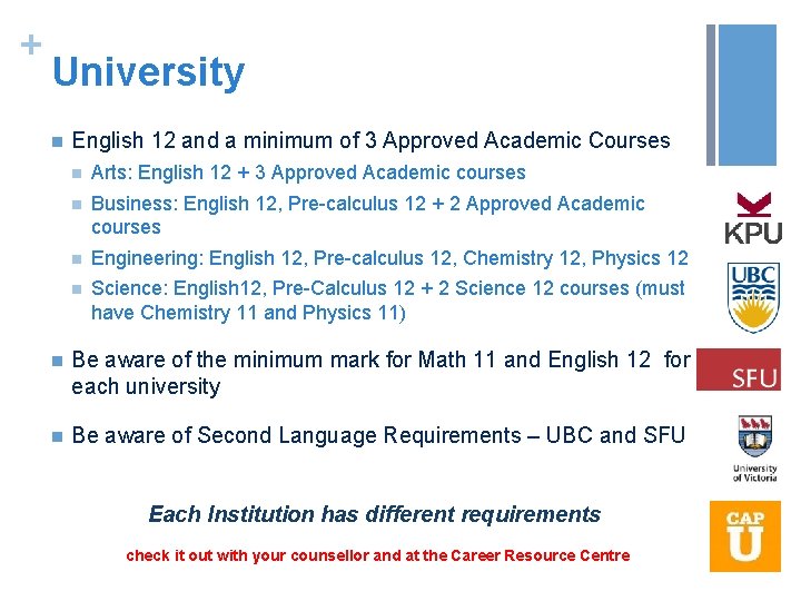 + University n English 12 and a minimum of 3 Approved Academic Courses n